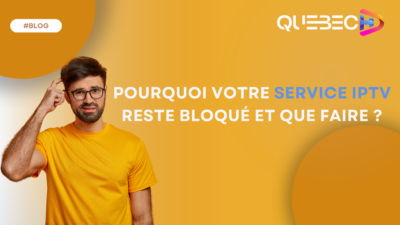 Pourquoi votre service IPTV reste bloqué et que faire